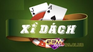 Độ hấp dẫn của trò chơi Xì dách trên cổng game Gemwin