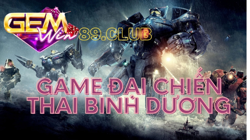 Đại chiến Thái Bình Dương tại cổng game bài Gemwin có gì hot?